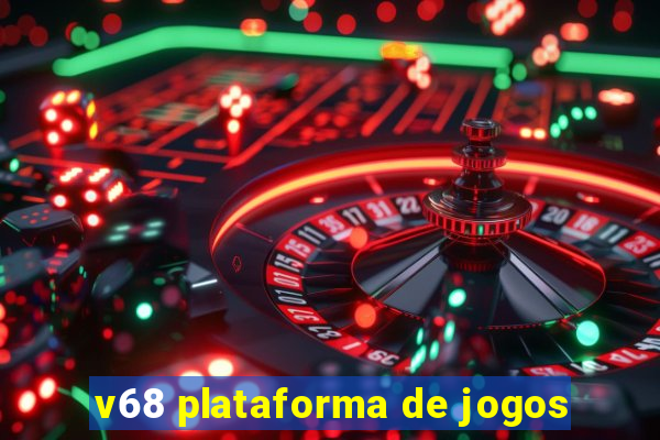 v68 plataforma de jogos